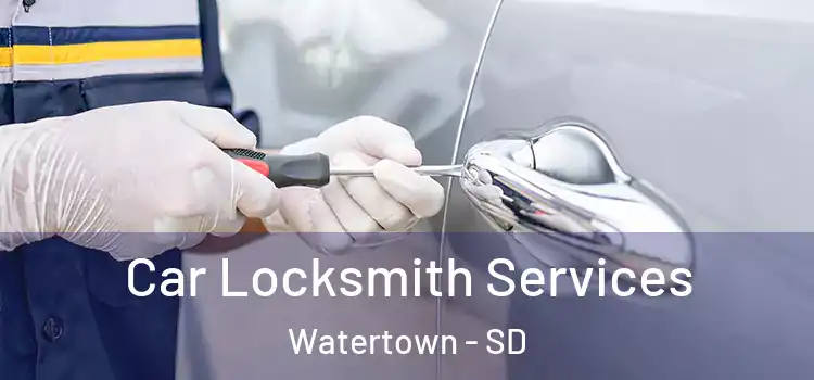 Car Locksmith Services Watertown - SD