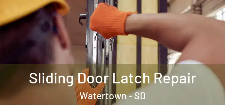 Sliding Door Latch Repair Watertown - SD