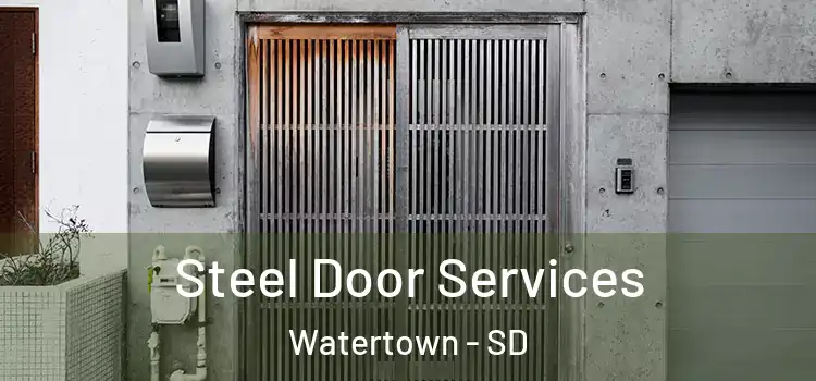 Steel Door Services Watertown - SD